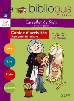 Emprunter Le reflet de Sam et autres pièces CM cycle 3. Cahier d'activités - Parcours de lecture livre