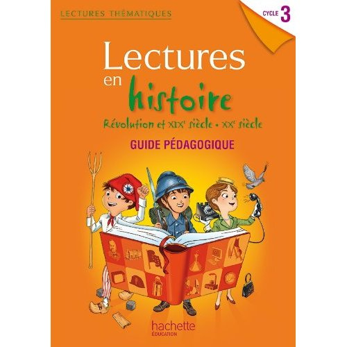 Emprunter Lectures en histoire. Révolution et XIXe siècle, XXe siècle Cycle 3. Guide pédagogique, Edition 2014 livre
