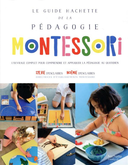 Emprunter Le guide Hachette de la pédagogie Montessori. L'ouvrage complet pour comprendre et appliquer la péda livre