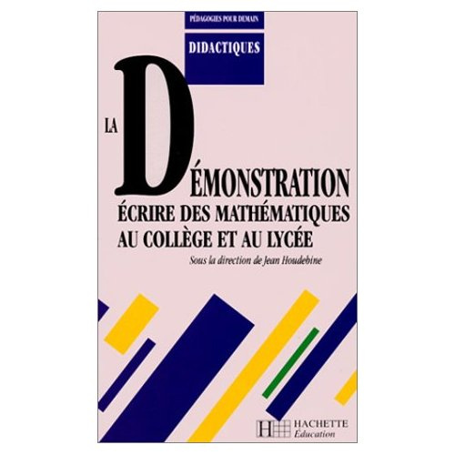 Emprunter LA DEMONSTRATION. Ecrire des mathématiques au collège et au lycée livre