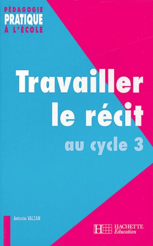 Emprunter Travailler le récit au cycle 3 livre