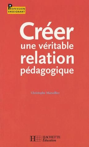 Emprunter Créer une véritable relation pédagogique livre