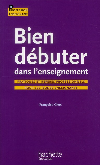 Emprunter Bien débuter dans l'enseignement. Pratiques et repères professionnels livre