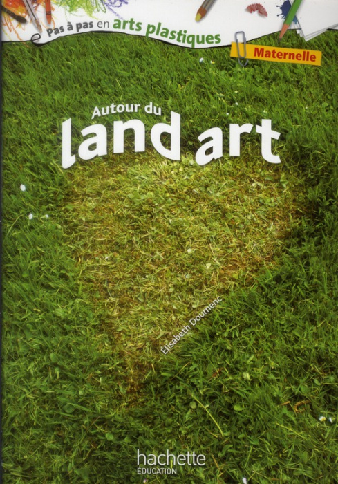 Emprunter Autour du land art. Maternelle livre