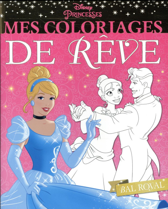 Emprunter Mes coloriages de rêve Disney Princesses. Bal royal livre