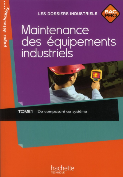 Emprunter Maintenance des équipements industriels Bac Pro. Tome 1, Du composant au système livre