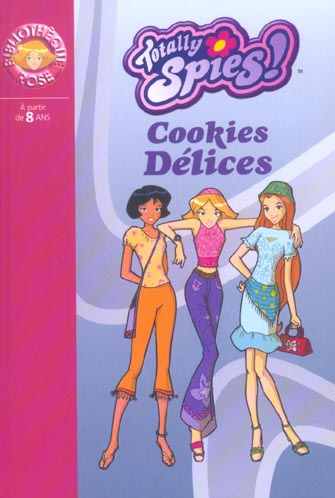 Emprunter Totally Spies ! Tome 6 : Cookies délices livre