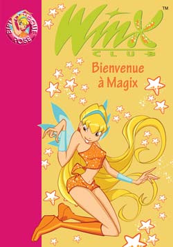 Emprunter Winx Club Tome 2 : Bienvenue à Magix livre