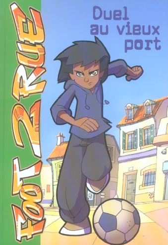 Emprunter Foot 2 Rue Tome 1 : Duel au vieux port livre