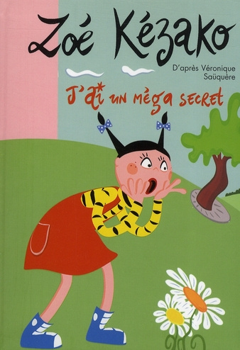 Emprunter Zoé Kézako Tome 4 : J'ai un méga secret livre