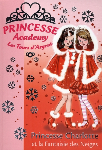 Emprunter Princesse Academy - Les Tours d'Argent Tome 13 : Princesse Charlotte et la Fantaisie des Neiges livre