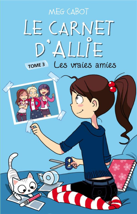 Emprunter Le carnet d'Allie Tome 3 : Les vraies amies livre