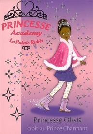 Emprunter Princesse Academy - Le Palais Rubis Tome 19 : Princesse Olivia croit au Prince Charmant livre