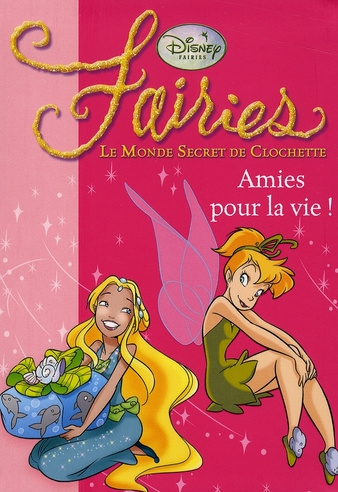 Emprunter Fairies - Le Monde Secret de Clochette Tome 5 : Amies pour la vie ! livre