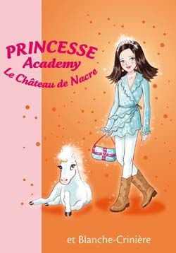 Emprunter Princesse Academy - Le Château de Nacre Tome 25 : Princesse Isabelle et Blanche-Crinière livre