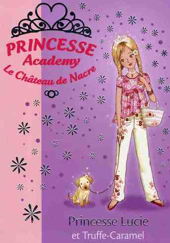 Emprunter Princesse Academy - Le Château de Nacre Tome 26 : Princesse Lucie et Truffe-Caramel livre
