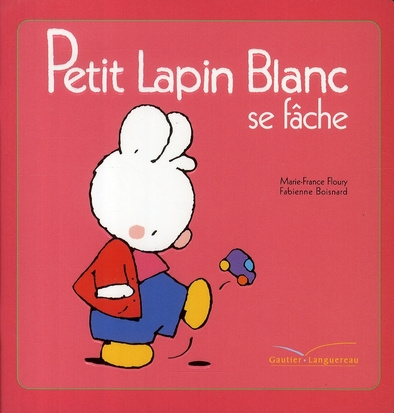 Emprunter Petit Lapin Blanc : Petit Lapin Blanc se fâche livre