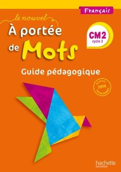 Emprunter Français CM2 Le nouvel A portée de mots. Guide pédagogique, Edition 2017 livre