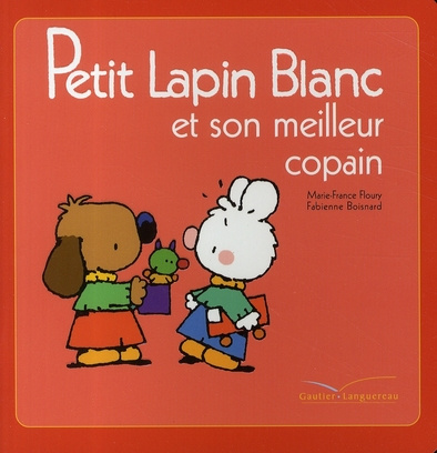 Emprunter Petit Lapin Blanc : Petit Lapin Blanc et son meilleur copain livre