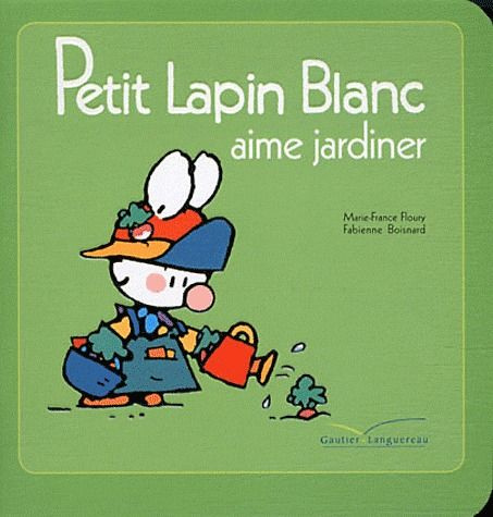 Emprunter Petit Lapin Blanc : Petit lapin blanc aime jardiner livre
