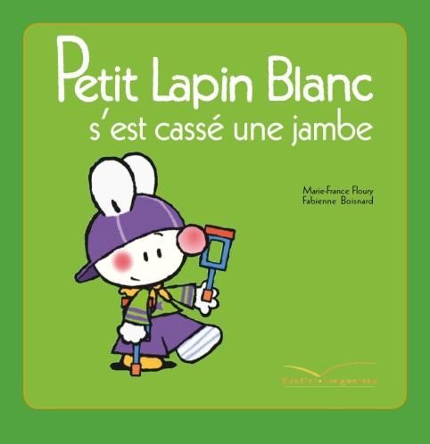 Emprunter Petit Lapin Blanc : Petit lapin blanc s'est cassé la jambe livre