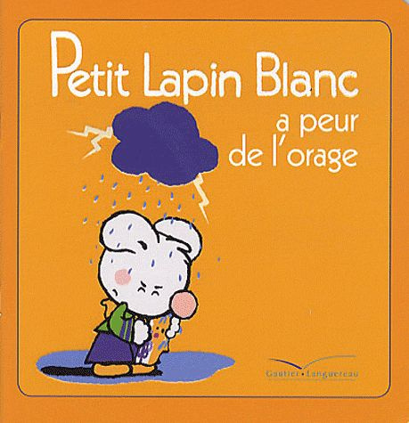 Emprunter Petit Lapin Blanc : Petit lapin blanc a peur de l'orage livre
