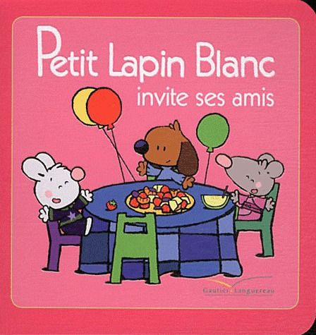 Emprunter Petit Lapin Blanc : Petit lapin blanc invite ses amis livre