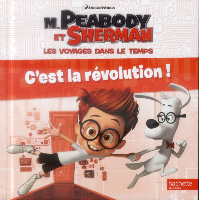 Emprunter M. Peabody et Sherman, les voyages dans le temps. C'est la révolution ! livre