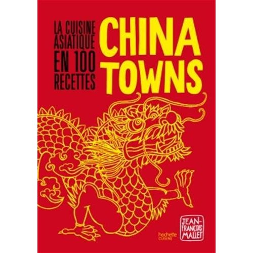 Emprunter Chinatowns. 100 recettes, 400 photographies livre