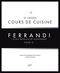 Emprunter Le grand cours de cuisine Ferrandi. L'école française de gastronomie, Paris livre