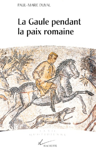 Emprunter La Gaule pendant la paix romaine. Ier-IIIe siècles après J.-C. livre