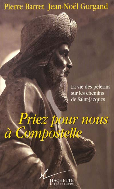 Emprunter PRIEZ POUR NOUS A COMPOSTELLE - LA VIE DES PELERINS SUR LES CHEMINS DE SAINT-JACQUES livre