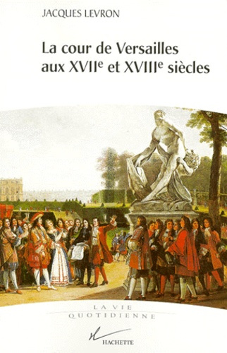 Emprunter LA COUR DE VERSAILLES AUX XVIIE ET XVIIIE SIECLES livre