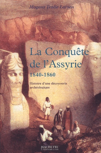 Emprunter La conquête de l'Assyrie, 1840-1860. Histoire d'une découverte archéologique livre