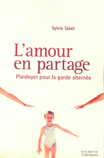 Emprunter L'amour en partage. Plaidoyer pour la garde alternée livre