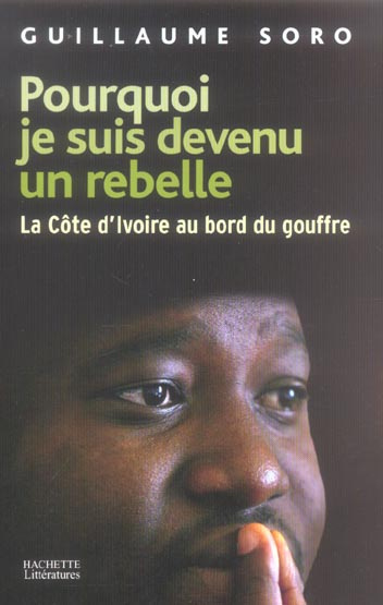 Emprunter Pourquoi je suis devenu un rebelle. La Côte d'Ivoire au bord du gouffre livre
