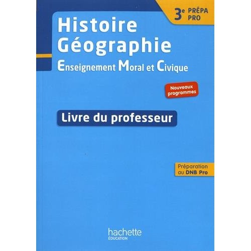 Emprunter Histoire Géographie EMC 3e Prépa Pro. Livre du professeur, Edition 2017 livre