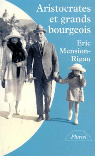 Emprunter ARISTOCRATES ET GRANDS BOURGEOIS. Education, traditions, valeurs livre