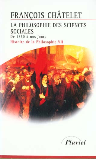 Emprunter Histoire de la philosophie. Tome 7, La philosophie des sciences sociales (de 1860 à nos jours) livre