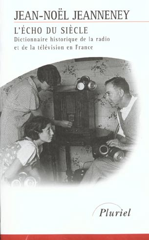 Emprunter L'ECHO DU SIECLE - DICTIONNAIRE HISTORIQUE DE LA RADIO ET DE LA TELEVISION EN FRANCE livre