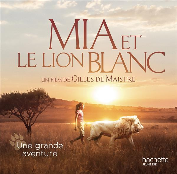 Emprunter Mia et le lion blanc. Une grande aventure livre