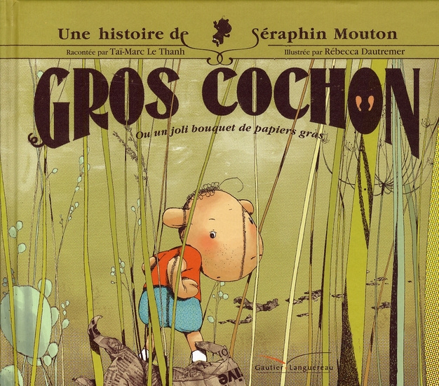 Emprunter Une histoire de Séraphin Mouton Tome 1 : Gros cochon. Ou un joli bouquet de papiers gras livre
