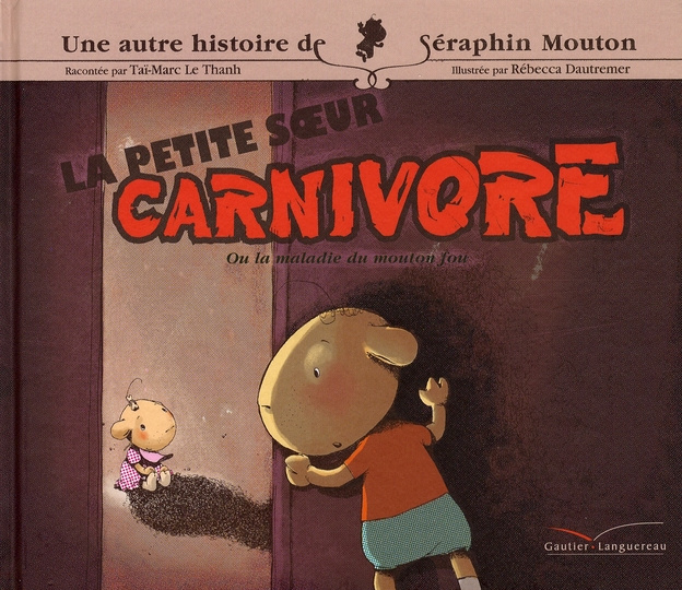 Emprunter Une histoire de Séraphin Mouton Tome 4 : La petite soeur carnivore. Ou la maladie du mouton fou livre