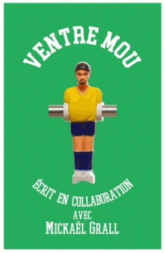 Emprunter Ventre mou. Le quotidien d'un joureur normal de Ligue 1 livre