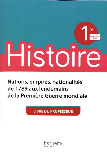 Emprunter Histoire 1re Nations, empires, nationalités de 1789 aux lendemains de la Première Guerre mondiale. L livre