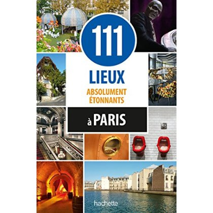Emprunter 111 lieux absolument étonnants à Paris livre