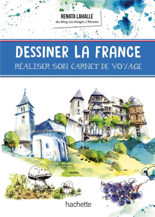 Emprunter Dessiner la France. Réaliser son carnet de voyage livre