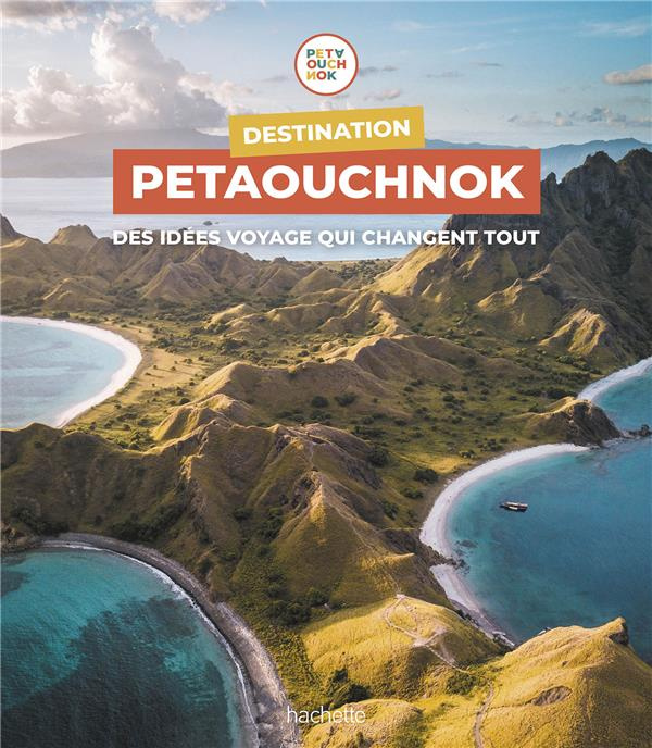 Emprunter Destination Petaouchnok. Des idées voyage qui changent tout livre