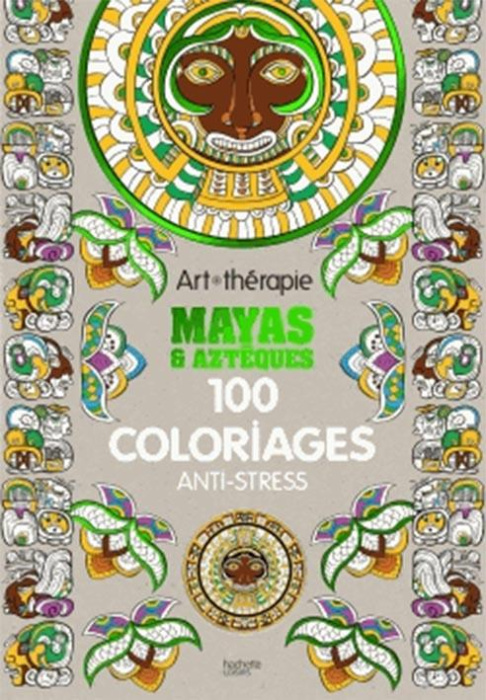 Emprunter Mayas & aztèques - 100 coloriages anti stress livre