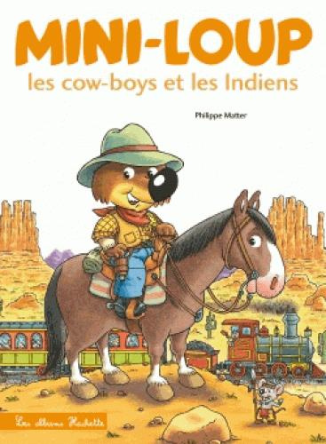 Emprunter Mini-Loup : Mini-Loup, les cow-boys et les indiens. Avec une figurine de Mini-Loup livre